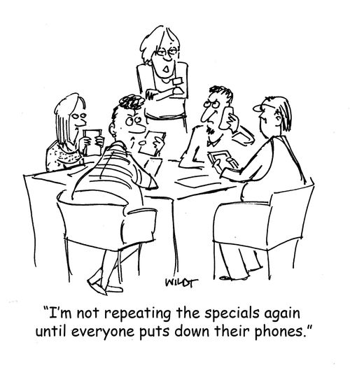 "I'm not repeating the specials again until everyone puts down their phones."