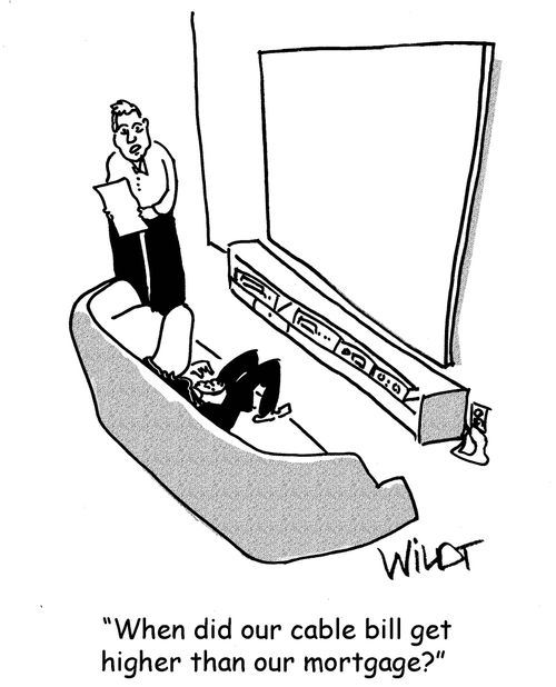 "When did our cable bill get higher than our mortgage?"