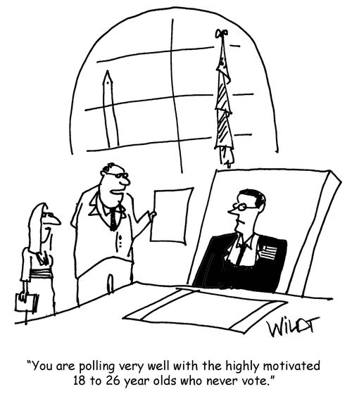 "You are polling very well with the highly motivated 18 to 26 year olds who never vote."