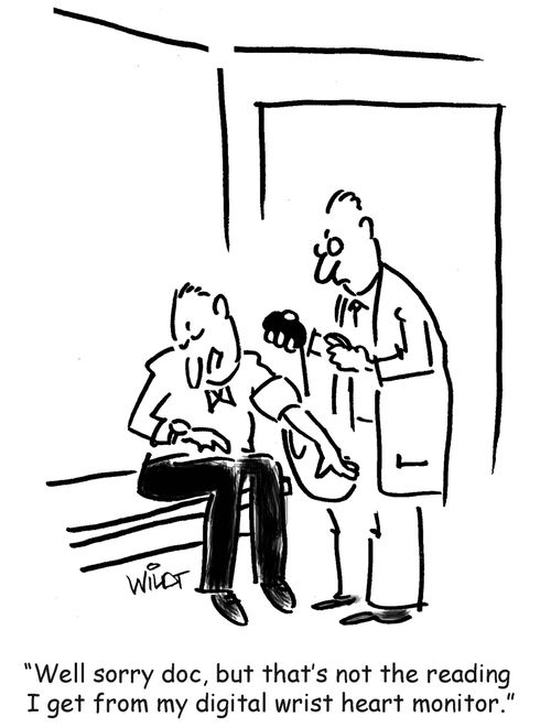 "Well sorry doc, but that's not the reading I get from my digital wrist heart monitor."