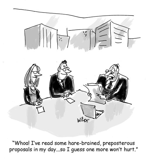"Whoa! I've read some hare-brained, preposterous proposals in my day. . . so I guess one more won't hurt."