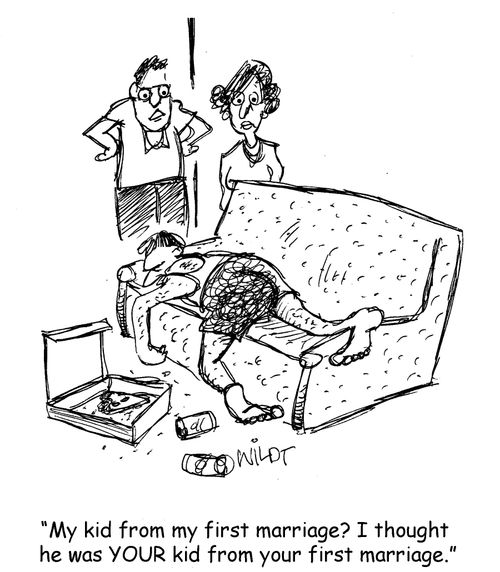 "My kid form my first marriage? I thought he was YOUR kid from your first marriage."
