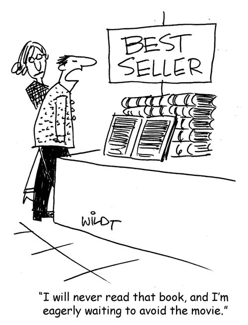 " will enver read that book, and I"m eagerly waiting to avoid the movie."
