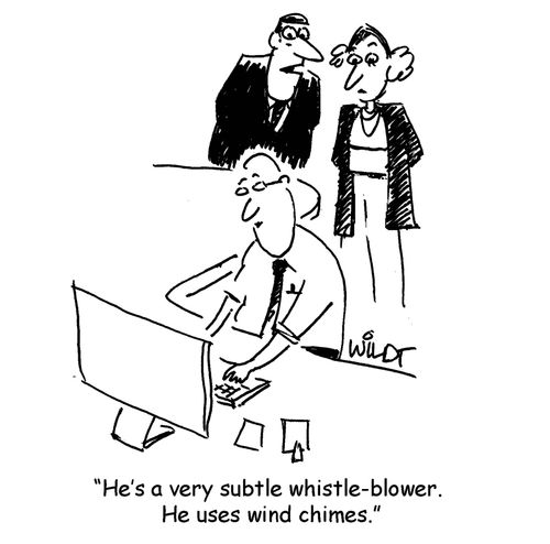 "He's a very subtle whistle-blower. He uses wind chimes."