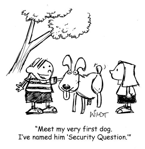 "Meet my very first dog. I've named him 'Security Question.'"