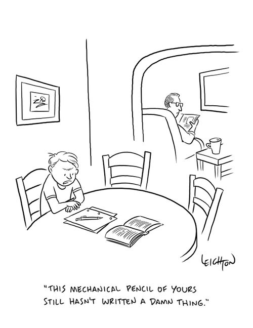 "This mechanical pencil of yours still hasn't written a damn thing."