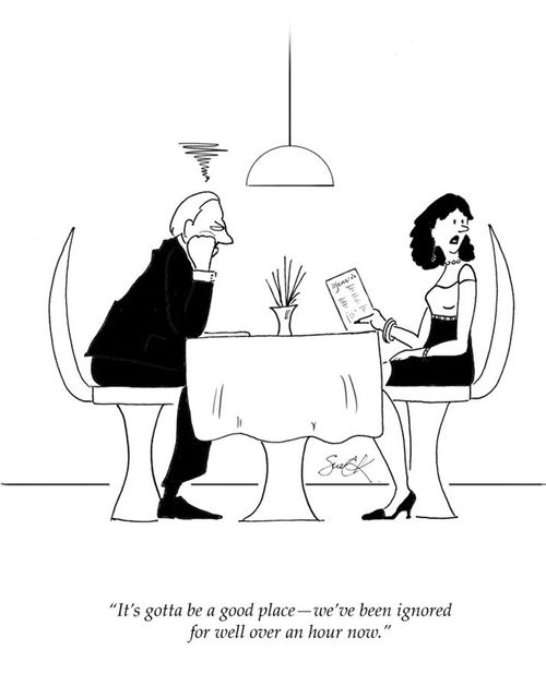 "It's gotta be a good place – we've been ignored for well over an hour now."