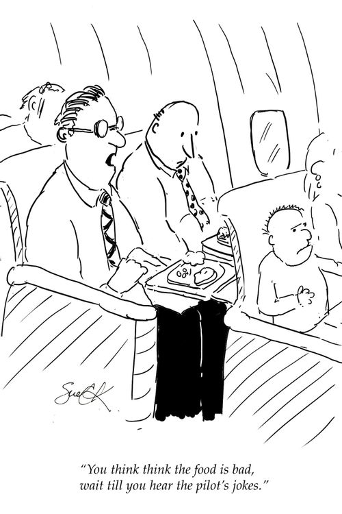 "You think the food is bad, wait till you hear the pilot's jokes."