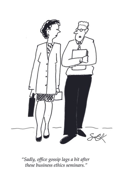 "Sadly, office gossip lags a bit after these business ethics seminars."