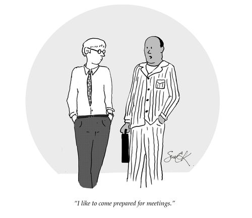 "I like to come prepared for meetings."