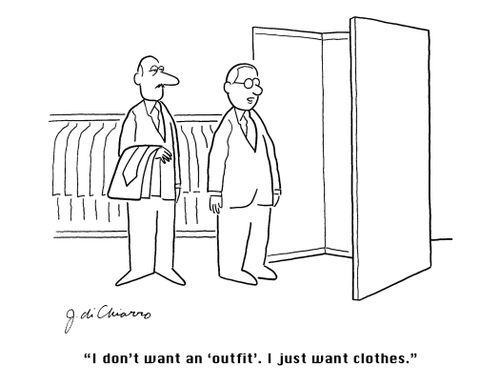 "I don't want an 'outfit'. I just want clothes."