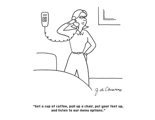 "Get a cup of coffee, pull up a chair, put your feet up, and listen to our menu options."