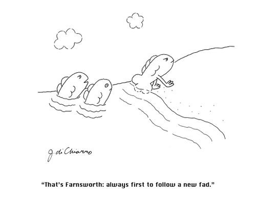 "That's Farnworth: always first to follow a new fad."