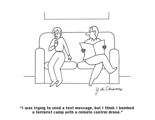 "I was trying to send a text message, but I think I bombed a terrorist camp with a remote control drone."