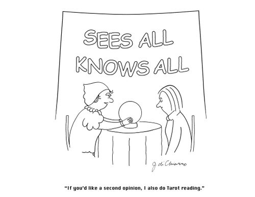 "If you'd like a second opinion, I also do Tarot readings."