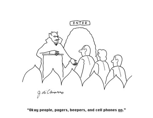 "Okay people, pagers, beepers, and cell phones ON."