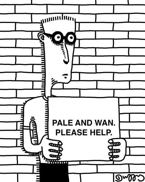 PALE AND WAN. PLEASE HELP.