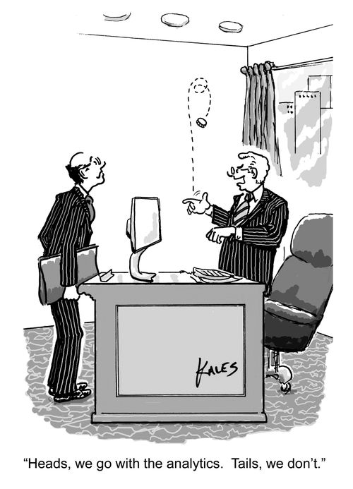 "Heads, we go with the analytics. Tails, we don't."