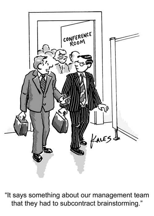 "It says something about our management team that they had to subcontract brainstorming."