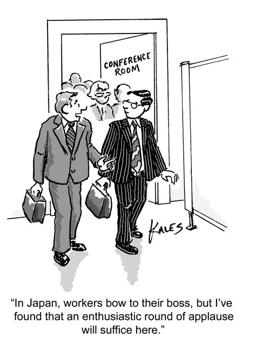 "In Japan, workers bow to their boss, but I've found that an enthusiastic round of applause will suffice here."