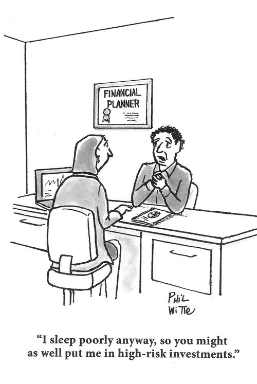"I sleep poorly anyway, so you might as well put me in high-risk investments."