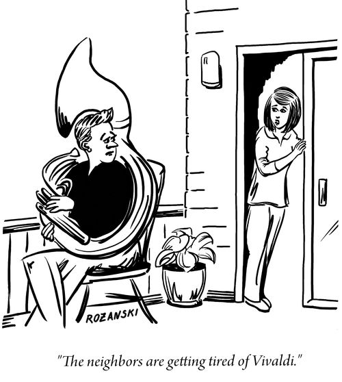 "The neighbors are getting tired of Vivaldi."