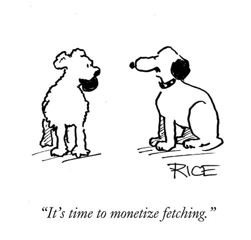 "It's time to monetize fetching."