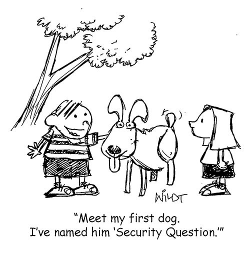 "Meet my first dog. I've named him 'Security Question.'"