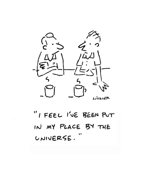 "I feel I've been put in my place by the universe."