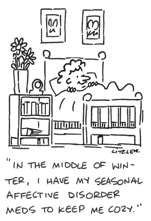 "In the middle of winter, I have my seasonal affective disorder meds to keep me cozy."