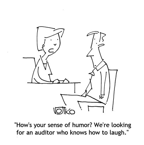 "How's your sense of humor? We're looking for an auditor who knows how to laugh."