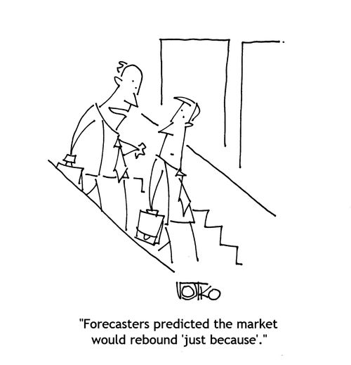 "Forecasters predicted the market would rebound 'just because'."