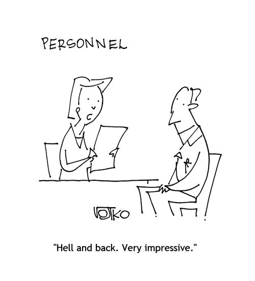 "Hell and back. Very impressive."