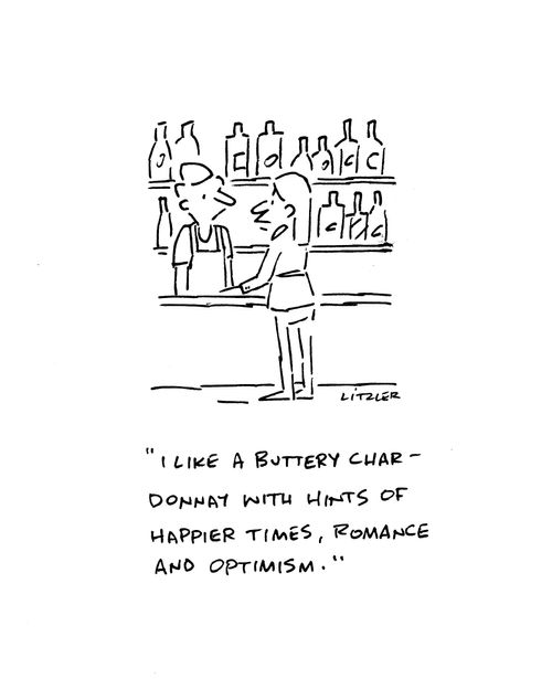 "I like a buttery chardonnay with hints of happier times, romance and optimism."