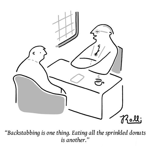 "Backstabbing is one thing. Eating all the sprinkled donuts is another."