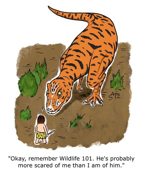 "Okay, remember Wildlife 101. He's probably more scared of me than I am of him."