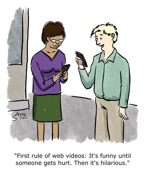 "First rule of web videos: It's funny until someone gets hurt. Then it's hilarious."