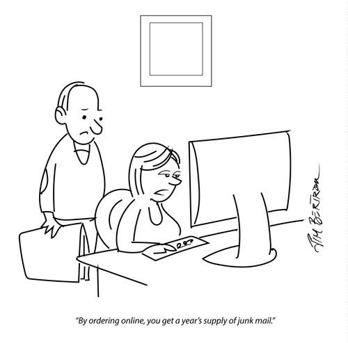 "By ordering online you get a year's supply of junk mail."