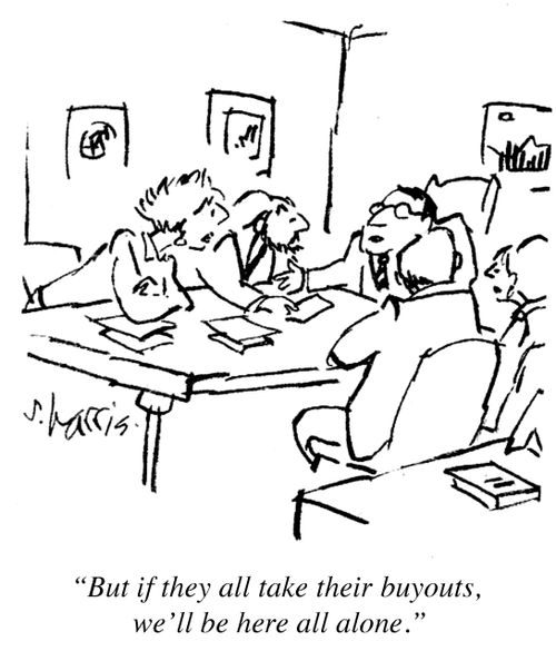 "But if they all take their buyouts, we'll be here all alone."