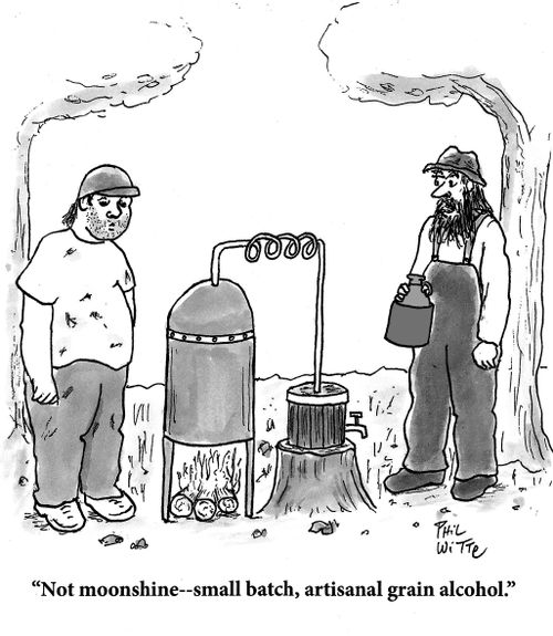 "Not moonshine - small batch, artisanal grain alcohol."