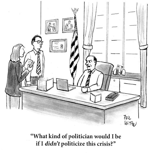 "What kind of politician would I be if I didn't politicize this crisis?"