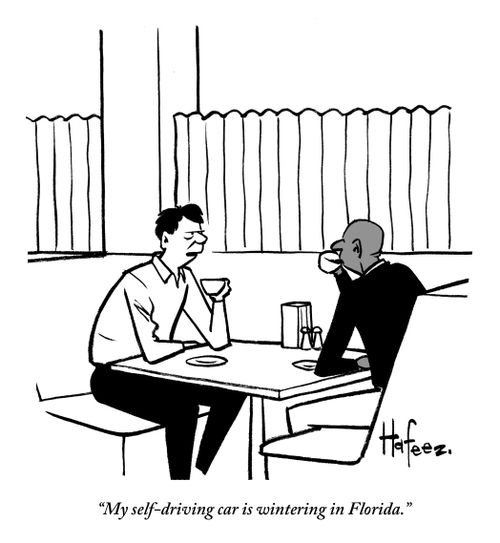 "My self-driving car is wintering in Florida."