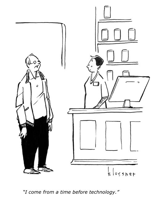 "I come from a time before technology."