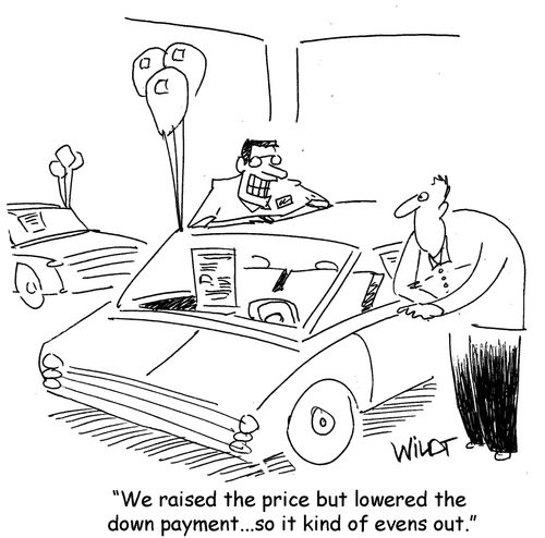 "We raised the price but lowered the down payment... so it kind of evens out."