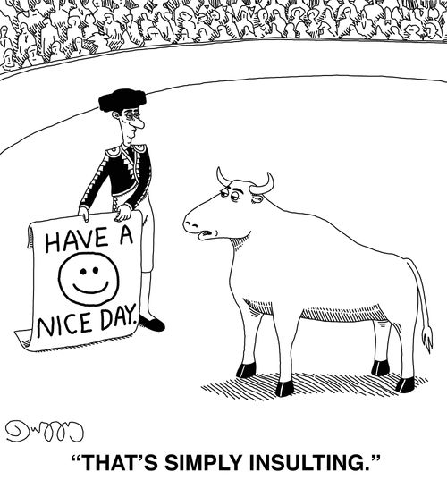 Have a nice day:  "That's simply insulting."