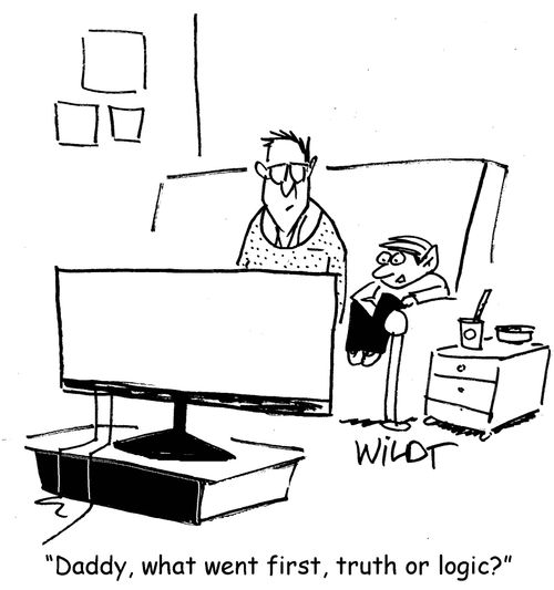 "Daddy, what went first, truth or logic?"
