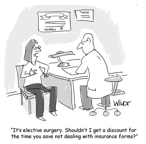 "It's elective surgery. Shouldn't I get a discount for the time you save not dealing with insurance forms?"