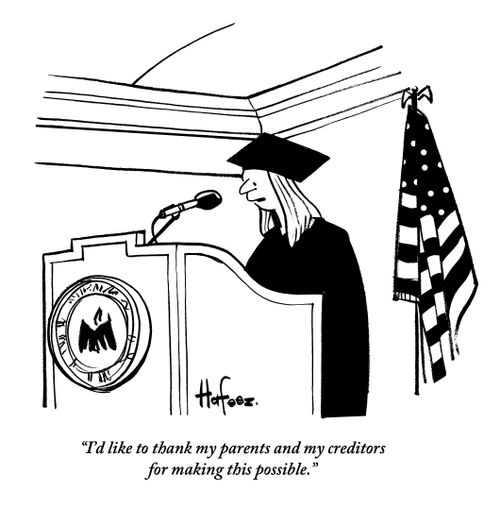 "I'd like to thank my parents and my creditors for making this possible."