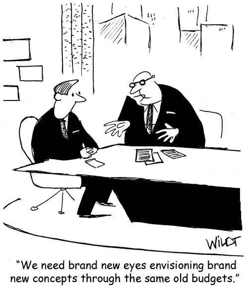 "We need brand new eyes envisioning brand new concepts through the same old budgets."