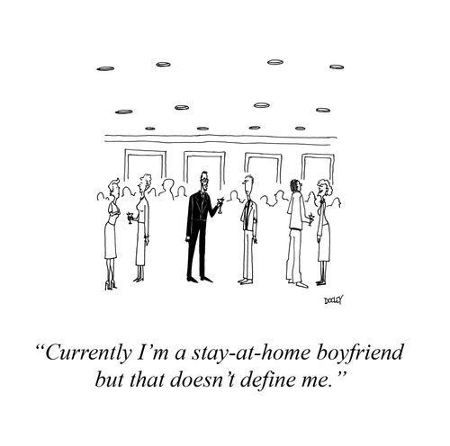 "Currently I'm a stay-at-home boyfriend but that doesn't define me."